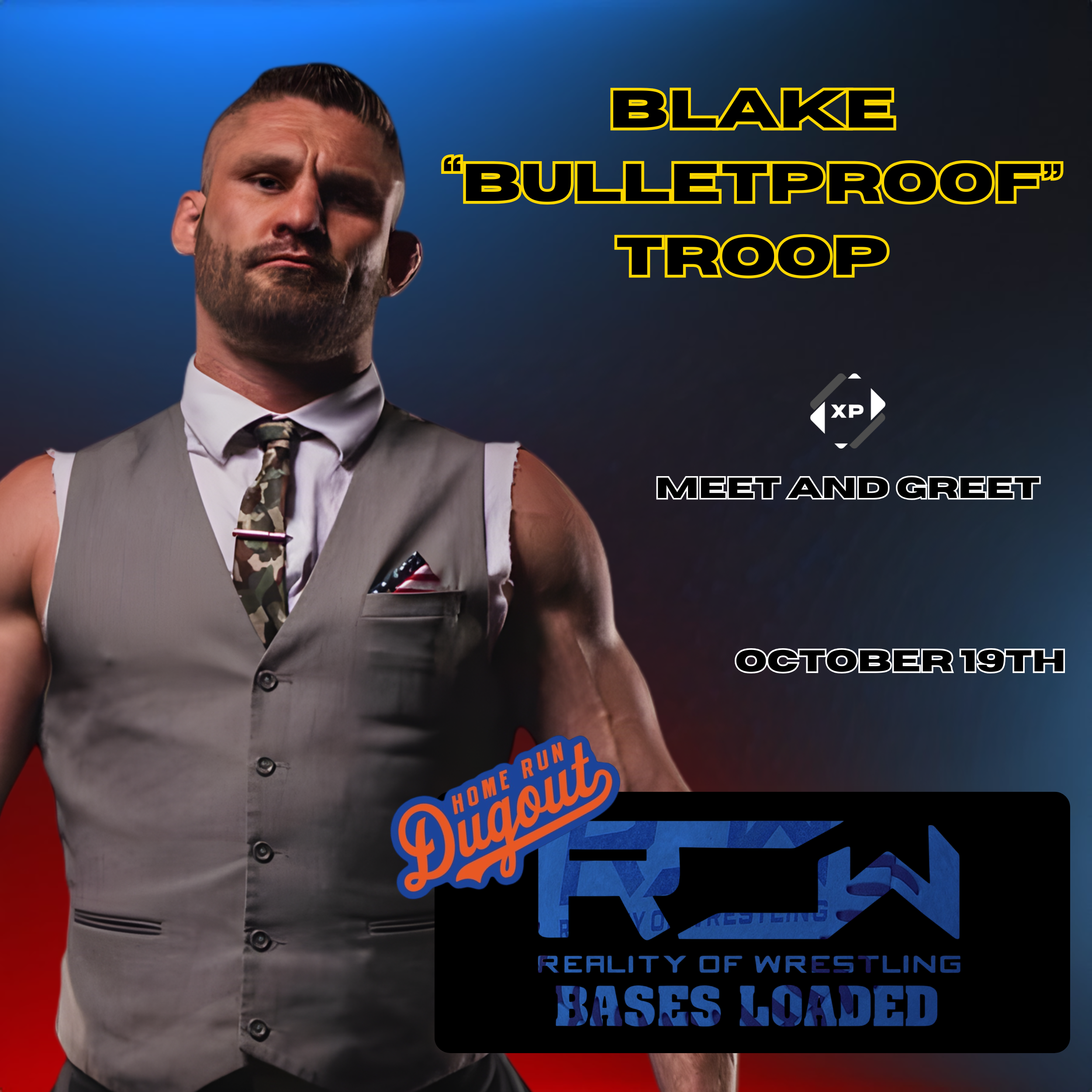 Bases Loaded Pre Show Meet & Greet with Blake “Bulletproof” Troop